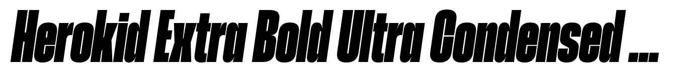 Herokid Extra Bold Ultra Condensed Italic